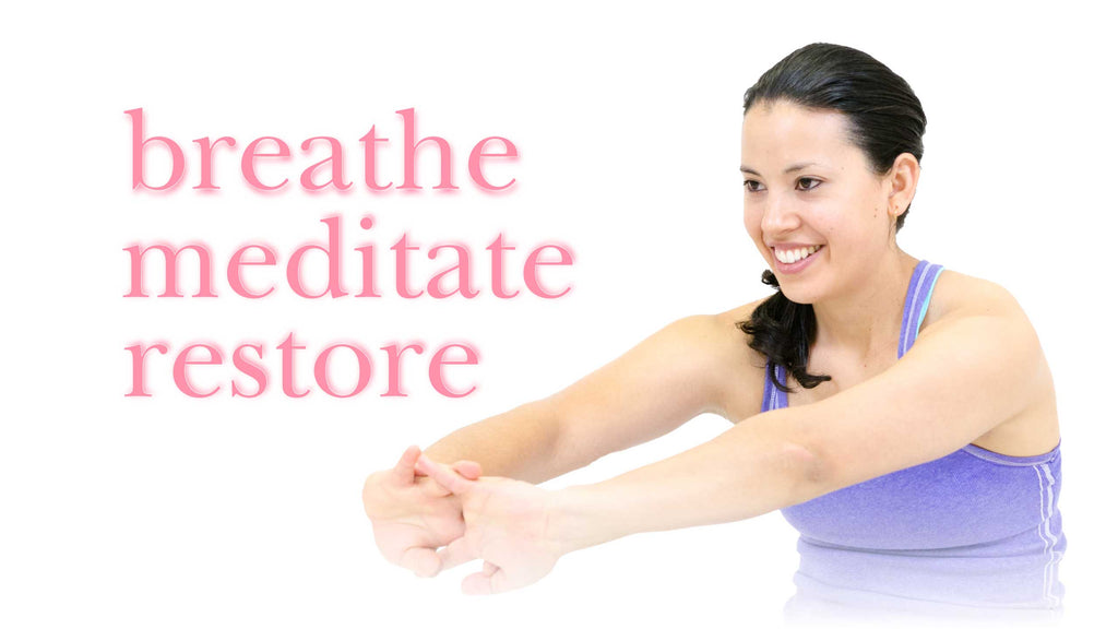 Breathe, Meditate & Restore Workshop